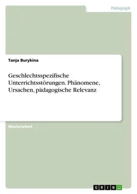 Image de Geschlechtsspezifische Unterrichtsstörungen. Phänomene, Ursachen, pädagogische Relevanz