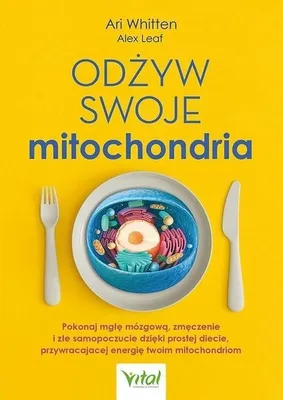 Obrázok produktu pre Odżyw swoje mitochondria. Pokonaj mgłę mózgową, zmęczenie i złe samopoczucie dzięki prostej diecie, przywracającej energię twoim mitochondriom