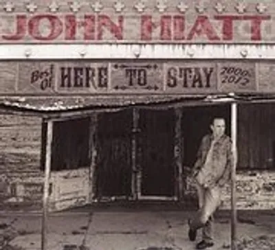 Obrázok produktu pre Hiatt,John-Here To Stay-Best Of 2000-2012
