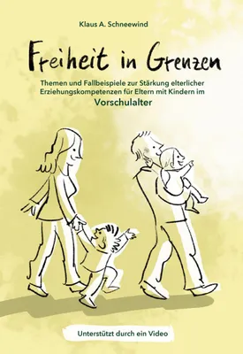 Produktbild von Freiheit in Grenzen - Themen und Fallbeispiele zur Stärkung elterlicher Erziehungskompetenzen für Eltern mit Kindern im Vorschulalter