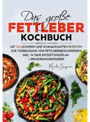 Produktbild von Das große Fettleber Kochbuch - Inklusive 14 Tage Entgiftungsplan und Ernährungsratgeber