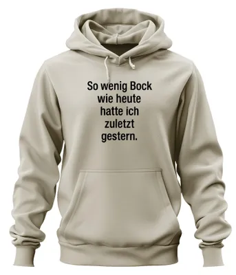 Produktbild von So wenig Bock wie heute hatte ich zuletzt Lustig Hoodie Kapuzenpullover, Natur, XL