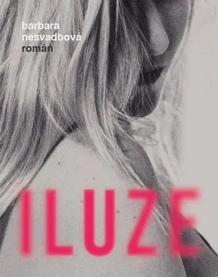 Obrázek produktu pro Iluze | Barbara Nesvadbová