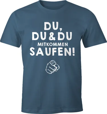 Produktbild von Herren T-Shirt Du,du & du mitkommen Saufen Fun-Shirt Moonworks® denim XXL