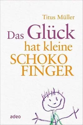 Produktbild von Das Glück hat kleine Schokofinger