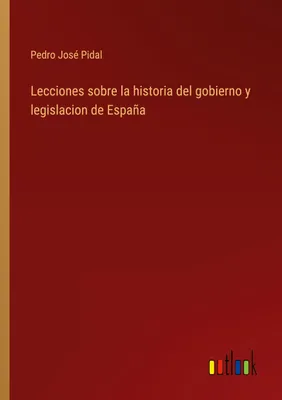 Produktbild von Lecciones sobre la historia del gobierno y legislacion de España