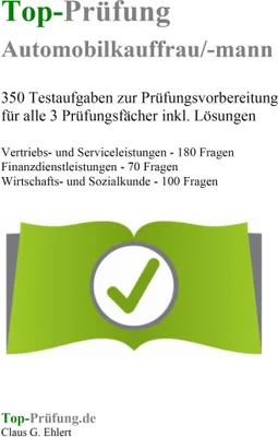 Produktbild von Top-Prüfung Automobilkaufmann / Automobilkauffrau - 350 Übungsaufgaben für die Abschlussprüfung