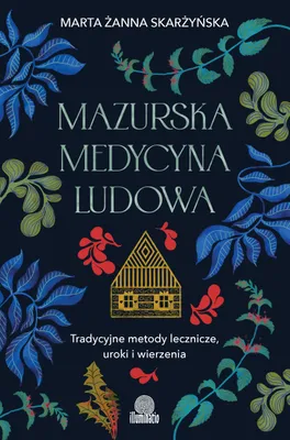 Produktbild von Mazurska medycyna ludowa. Tradycyjne metody lecznicze, uroki i wierzenia