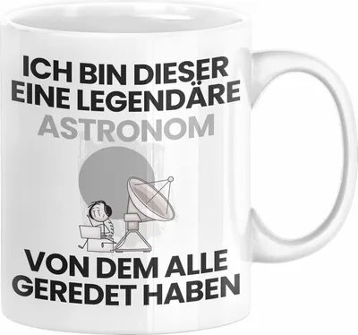 Produktbild von Astronom Geschenk Tasse Lustige Geschenkidee Geburtstag für Astronom Ich Bin Dieser Legendäre Astronom Von Dem Alle Geredet Haben Kaffee-Becher (Weiß)