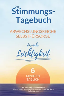 Produktbild von Das Stimmungstagebuch für Erwachsene: 6 Minuten abwechslungsreiche Selbstfürsorge für mehr Leichtigkeit