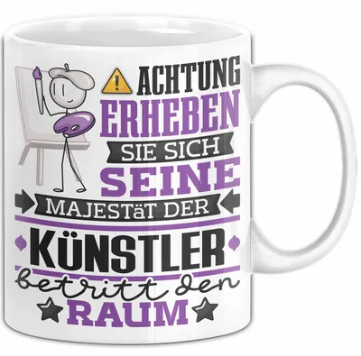 Produktbild von Künstler Geschenk Tasse Lustiger Spruch Erheben Sie Sich Der Künstler Betritt den Raum (Weiß)