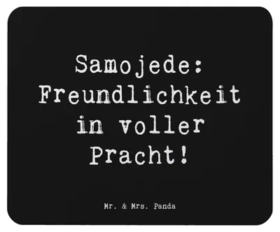 Produktbild von Mr. & Mrs. Panda Mauspad Spruch Samojede Freundlichkeit - Schwarz - Geschenk, Zuneigung, Hundesprüche, computer, Freude, Mouse Pad, pc, Hunderassen, Mousepad, Hunderasse