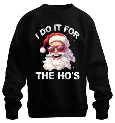 Zdjęcie produktu dla I Do It For The Ho's Father Christmas Funny Gift Uni  Bluza Pullover, Czarny, M