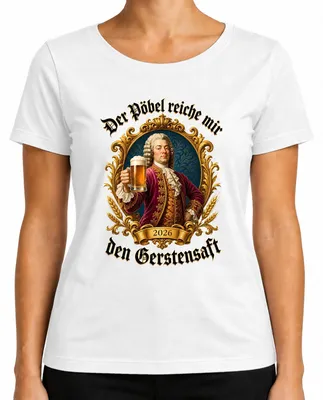 Produktbild von Der Pöbel reiche mir den Gerstensaft Bier Adel Barock Saufen Feier Damen T-Shirt, Weiß, XXL