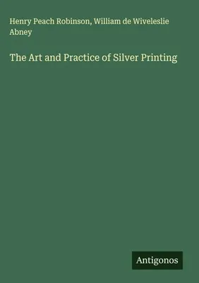 Produktbild von The Art and Practice of Silver Printing