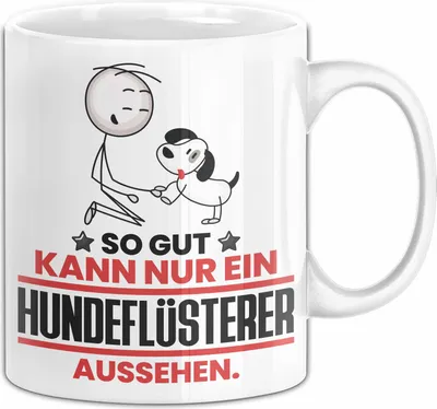 Produktbild von Hundeflüsterer Geschenk Tasse So Gut Kann Nur Ein Hundeflüsterer Aussehen Geschenkidee Kaffee-Becher (Weiß)