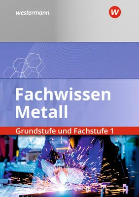 Produktbild von Fachwissen Metall. Grundstufe und Fachstufe 1. Schulbuch