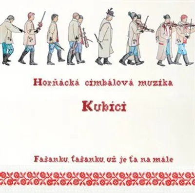Zdjęcie produktu dla Fašanku, fašanku, już ci się kończy – Kubíci Horňácká Cimbálová muzika CD