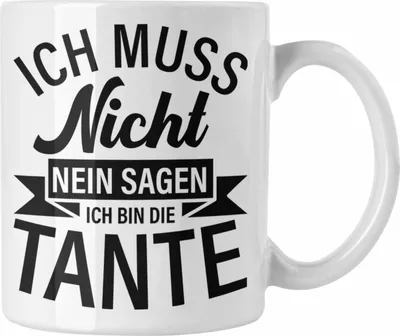 Produktbild von Trendation - Tante Ich Muss Nicht Nein Sagen Geschenk Tasse Geschenkidee Beste Tante Kaffeetasse Geschenk Lustig (Weiß)