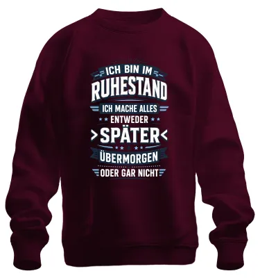 Produktbild von Ich bin im Ruhestand Später Übermorgen Statement Sarkasmus Sweatshirt Pullover, Burgundy, S