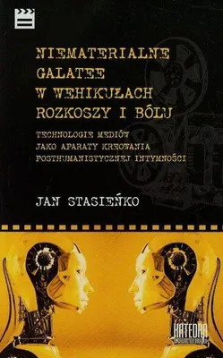 Obrázok produktu pre Niematerialne Galatee w wehikułach rozkoszy i bólu - Jan Stasieńko