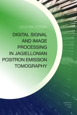 Productafbeelding van Digitale signaal- en beeldverwerking in de positronemissietomografie van het Jagielloniaanse instituut