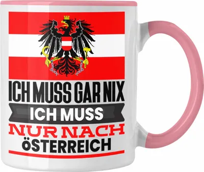 Produktbild von Trendation - Österreich Tasse Geschenk für Österreicher Geburtstag Urlaub Geschenkidee Ich Muss Gar Nix Ich Muss Nur Nach Österreich (Rosa)