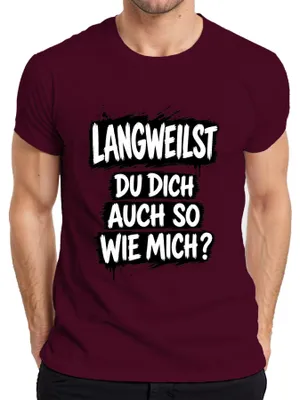 Produktbild von Langweilst du dich auch so wie mich? Lustig Statement Sarkasmus Herren T-Shirt, Burgundy, S