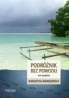 Productafbeelding van Podróżnik bez powodu - Katarzyna Maniszewska (Buch auf Polnisch)