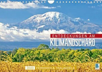 Produktbild von Fernweh und Traumziele: Entdeckungen am Kilimandscharo (Wandkalender 2023 DIN A4 quer)