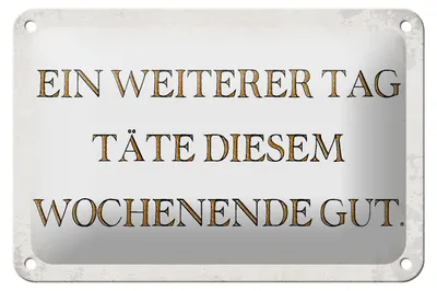 Produktbild von Blechschild Spruch 18x12cm weiterer Tag täte Wochenende gut