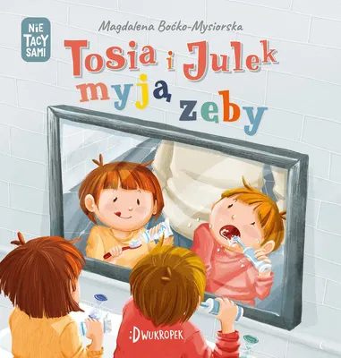 Produktbild von Tosia I Julek Myją Zęby. (Nie) Tacy Sami