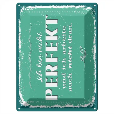 Produktbild von Blechschild Wandbild in : Brillante Farben, Größe 30 x 40 cm Motiv Blechschild Spruch 30x40 cm nicht Perfekt und arbeite nicht dran Deko Schild