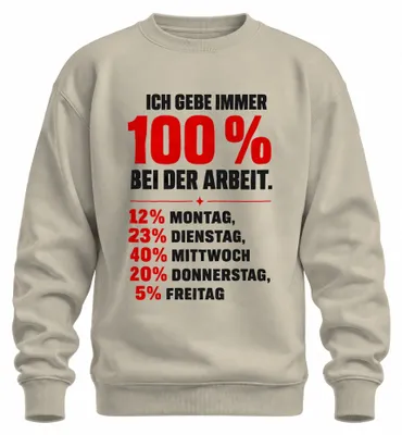 Imagen del producto de "Siempre doy el 100% en el trabajo." (Camiseta o sudadera con este mensaje, posiblemente con un toque de sarcasmo). Naturaleza