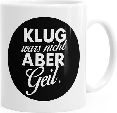 Produktbild von Kaffee-Tasse mit Spruch Klug wars nicht aber geil einfarbig MoonWorks® weiß unisize