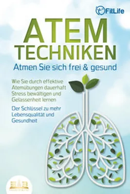 Obrázek produktu pro ATEMTECHNIKEN - Atmen Sie sich frei & gesund: Wie Sie durch effektive Atemübungen dauerhaft Stress bewältigen und Gelassenheit lernen - Der Schlüssel zu mehr Lebensqualität und Gesundheit