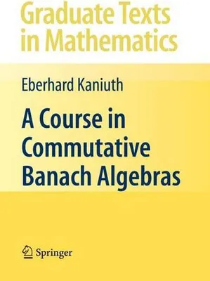 Produktbild von A Course in Commutative Banach Algebras