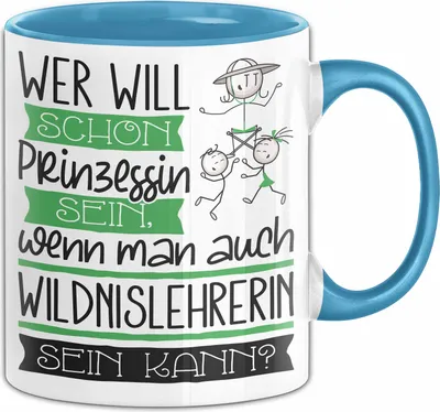 Produktbild von Wildnislehrerin Tasse Geschenk Spruch Wer Will Schon Prinzessin Sein Wenn Man Auch Wildnislehrerin Sein Kann (Blau)