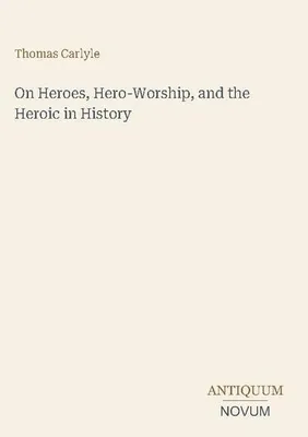 Produktbild von On Heroes, Hero-Worship, and the Heroic in History