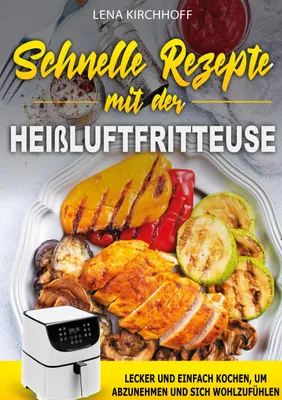 Produktbild von Schnelle Rezepte mit der Heißluftfritteuse