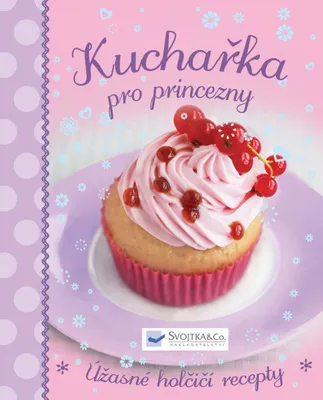 Zdjęcie produktu dla Kuchařka pro princezny - Úžasné holčičí recepty