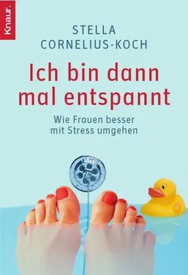Produktbild von Ich bin dann mal entspannt: Wie Frauen besser mit Stress umgehen