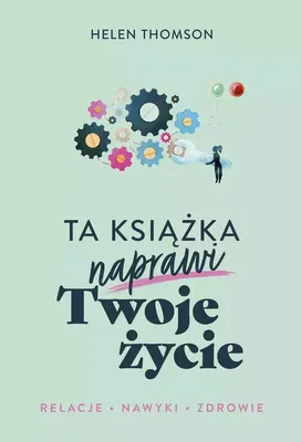 Image de ISBN Ta książka naprawi Twoje życie Relacje Nawyki Zdrowie, Polski, Broszurowa okładka, 352 stron(y)