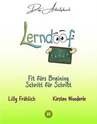 Obrázok produktu pre Lerndoof - Das Arbeitsbuch - Mit Spaß und Effektivität zum erfolgreichen Lernen - Lerntechniken, Lerntools und Lerndynamik für Schule, Ausbildung und Studium