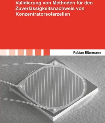 Produktbild von Validierung von Methoden für den Zuverlässigkeitsnachweis von Konzentratorsolarzellen