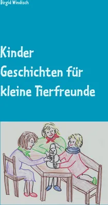Produktbild von Kinder Geschichten für kleine Tierfreunde