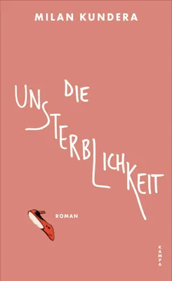Cover: Die Unsterblichkeit (Hardcover) von Milan Kundera