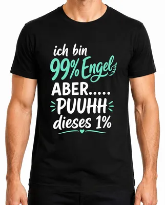 Produktbild von ich bin 99% Engel ABER PUUHH dieses 1% lustig Statement Sarkasmus Herren T-Shirt, Schwarz, XXL