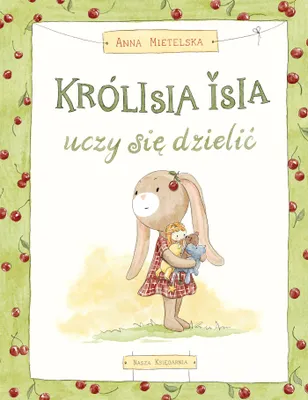 Zdjęcie produktu dla Królisia Isia uczy się dzielić - Anna Mietelska