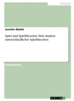 Immagine prodotto di Spiel und Spieltheorien. Eine Analyse unterschiedlicher Spieltheorien